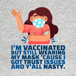 Women Funny Fully-Vaccinated Mask Trust Issues Nasty Sarcasm T-Shirt